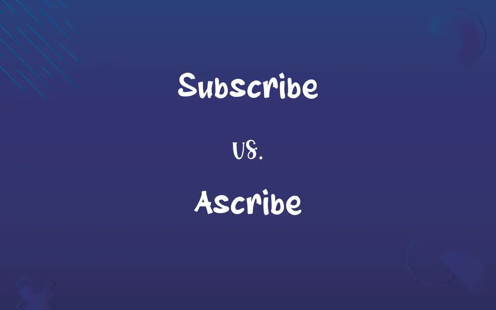 Subscribe vs. Ascribe