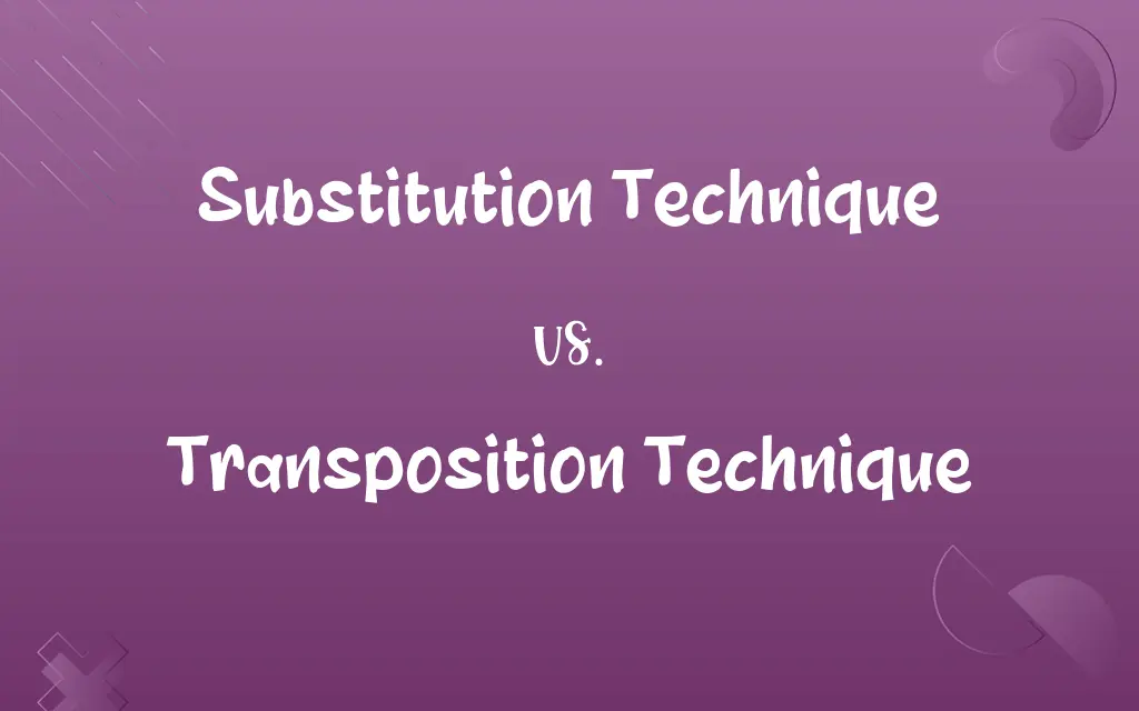 Substitution Technique vs. Transposition Technique