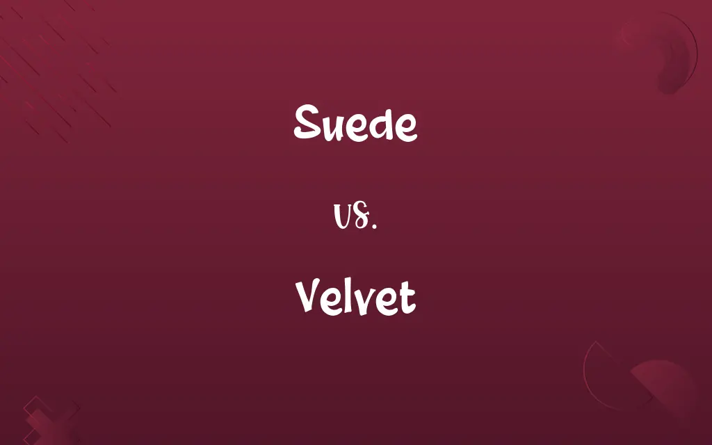 Suede vs. Velvet