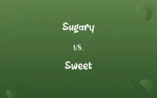 Sugary vs. Sweet