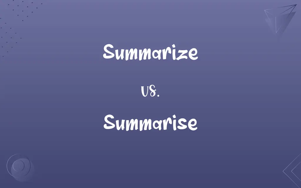 Summarize vs. Summarise