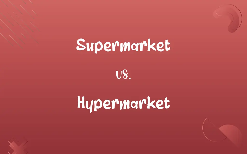 Supermarket vs. Hypermarket