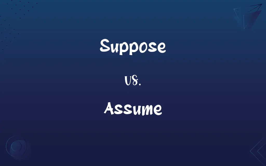 Suppose vs. Assume