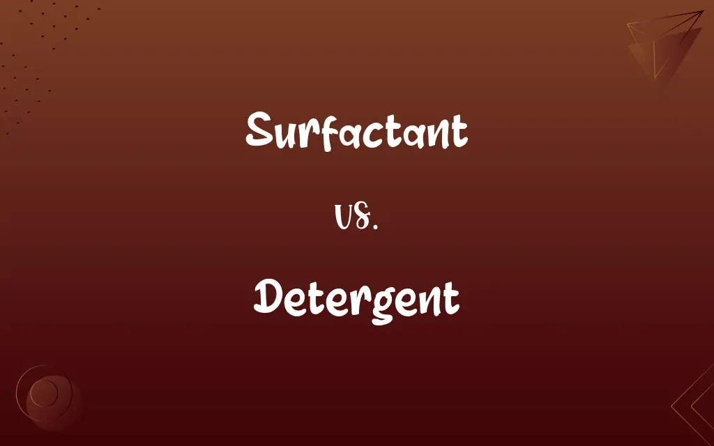 Surfactant vs. Detergent