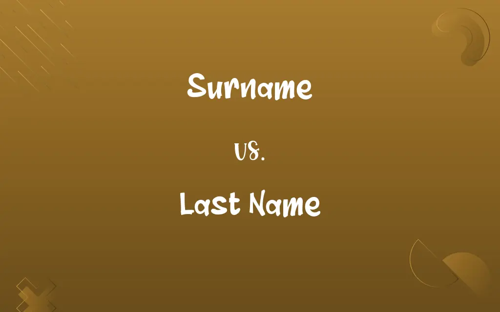  Surname Vs Last Name Know The Difference