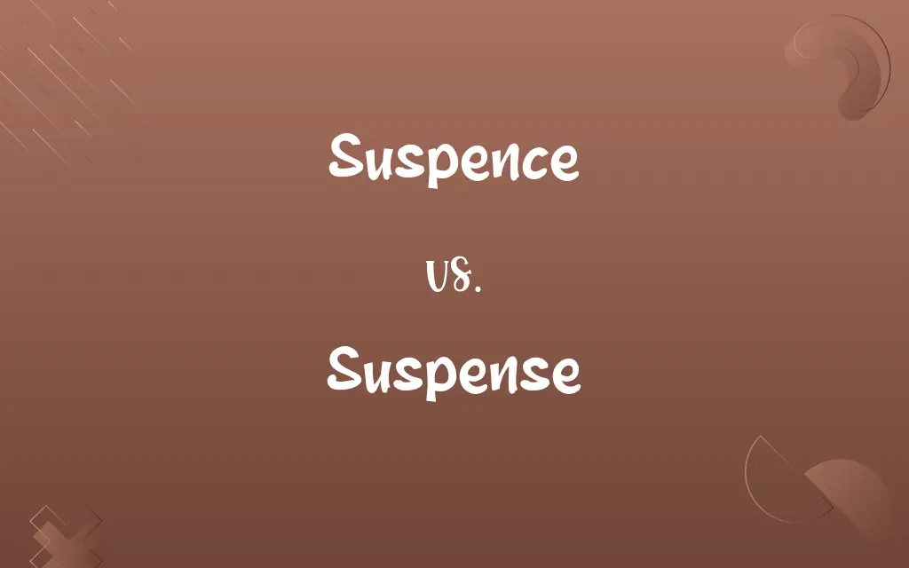 Suspence vs. Suspense