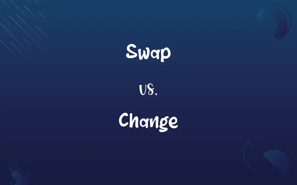 Swap vs. Change