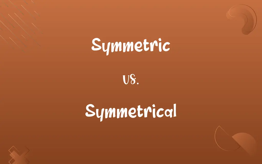 Symmetric vs. Symmetrical