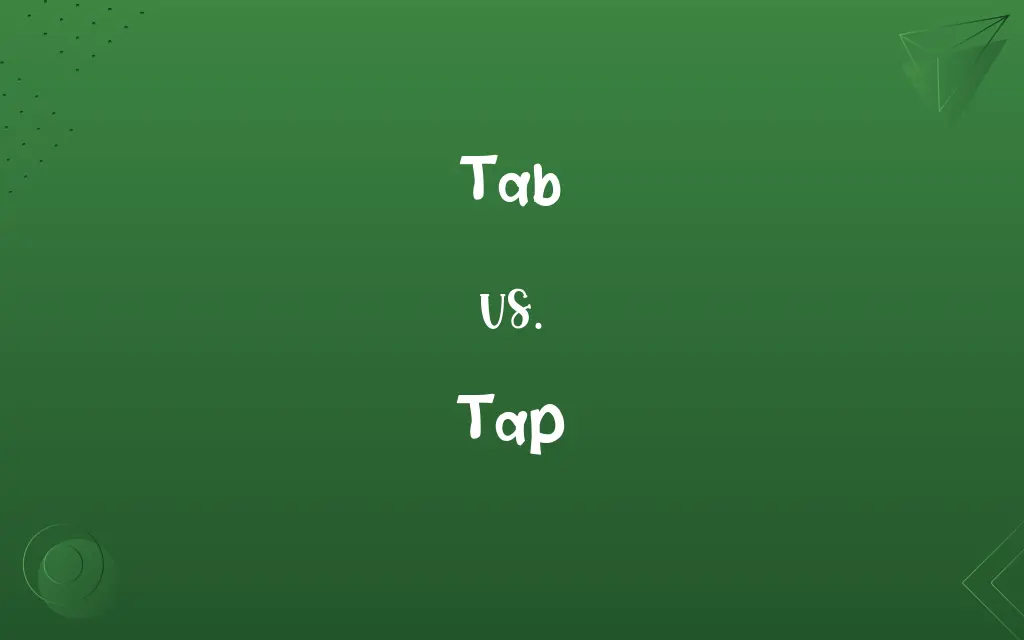Tab vs. Tap