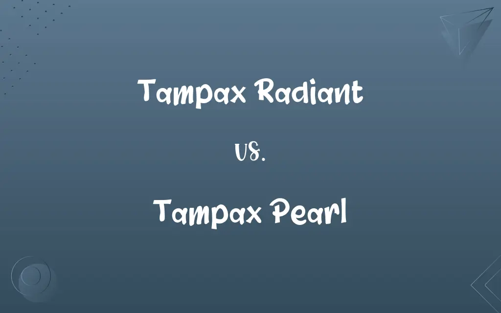 Tampax Radiant vs. Tampax Pearl