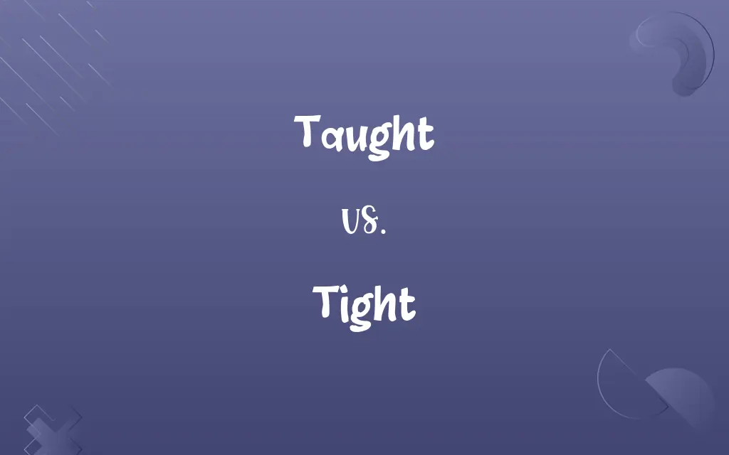 Taught vs. Tight