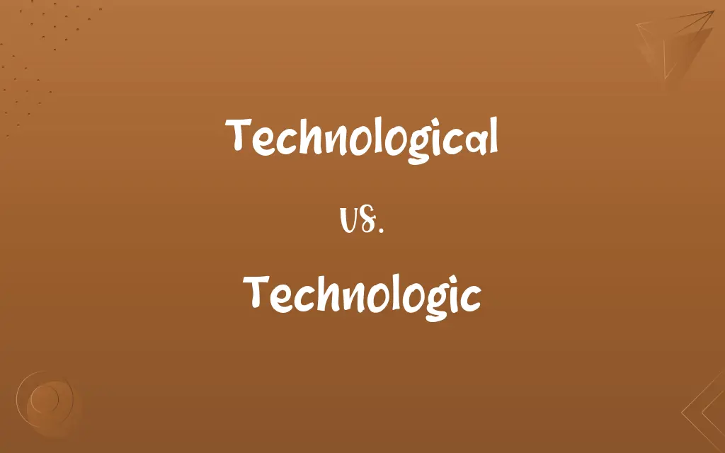 Technological vs. Technologic