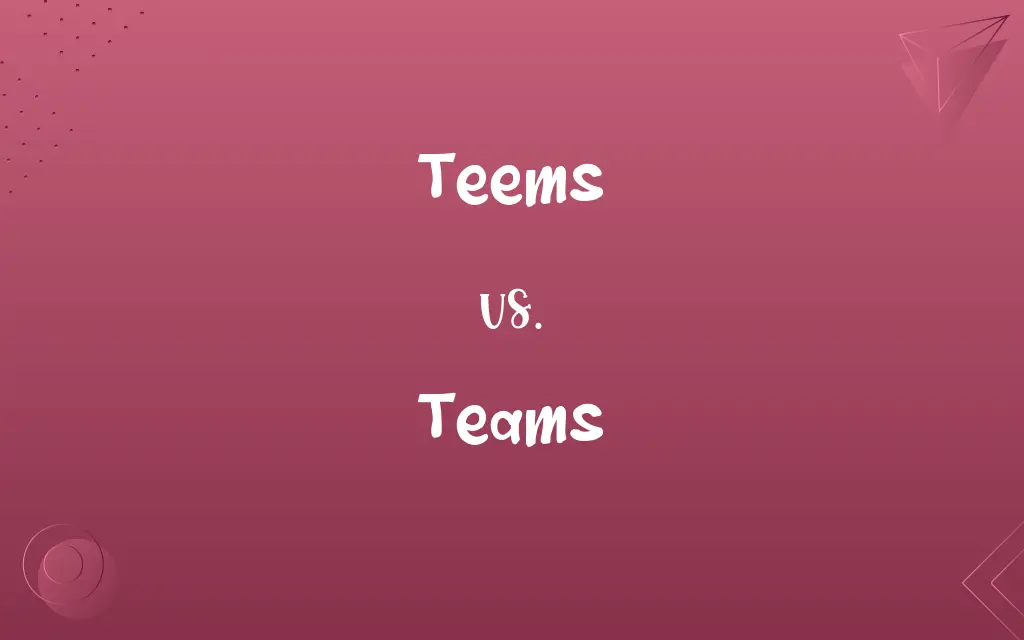 Teems vs. Teams