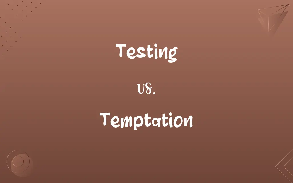 Testing vs. Temptation