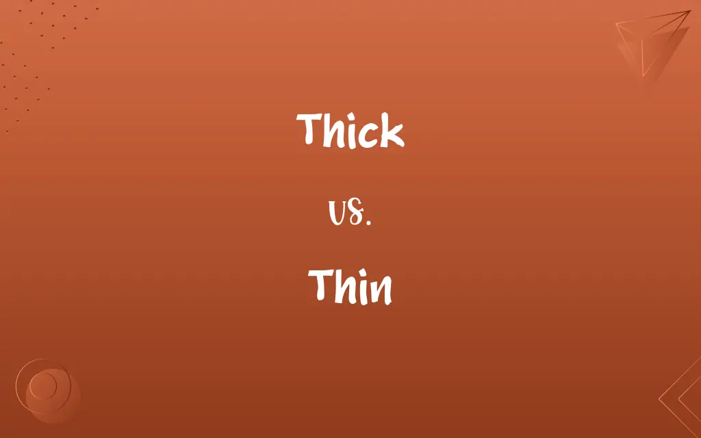 Thick vs. Thin