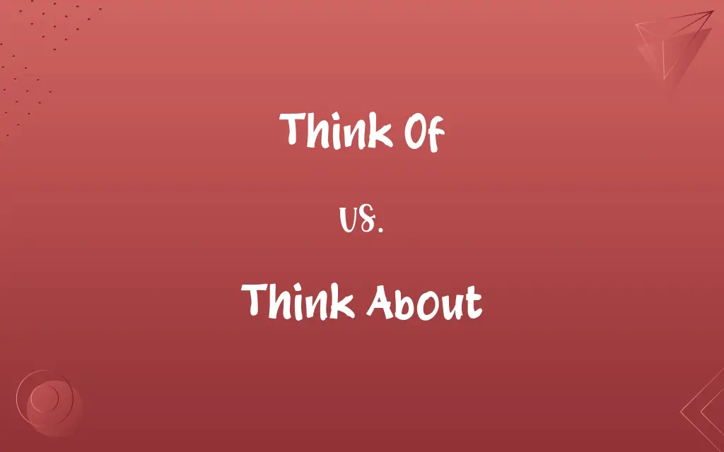 Think Of vs. Think About