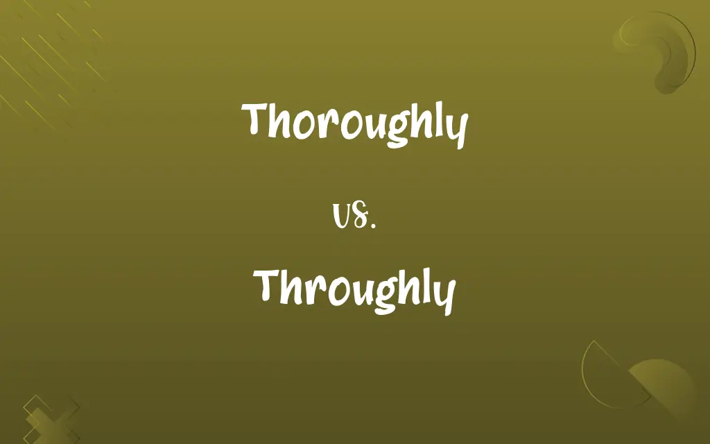 Throughly vs. Thoroughly