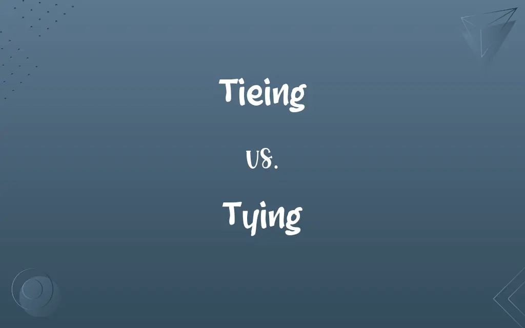 Tieing vs. Tying