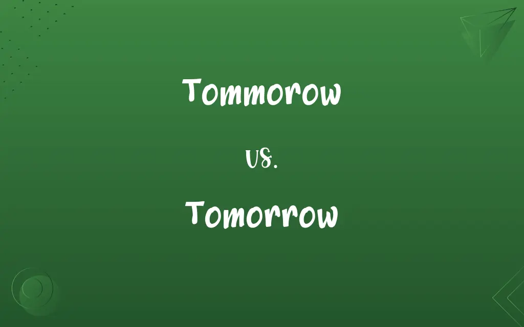 Tommorow vs. Tomorrow