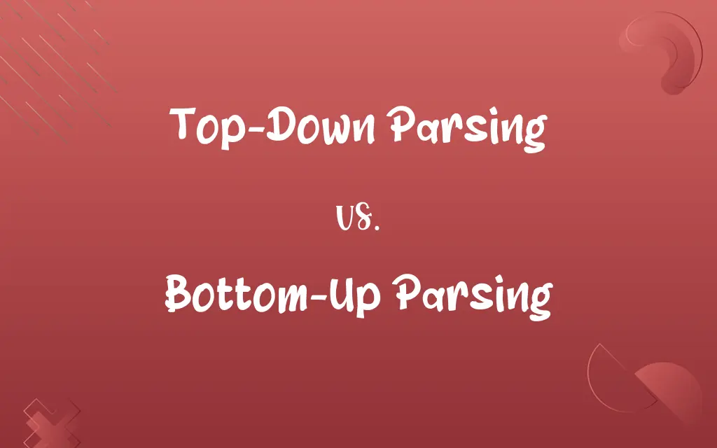 Top-Down Parsing vs. Bottom-Up Parsing