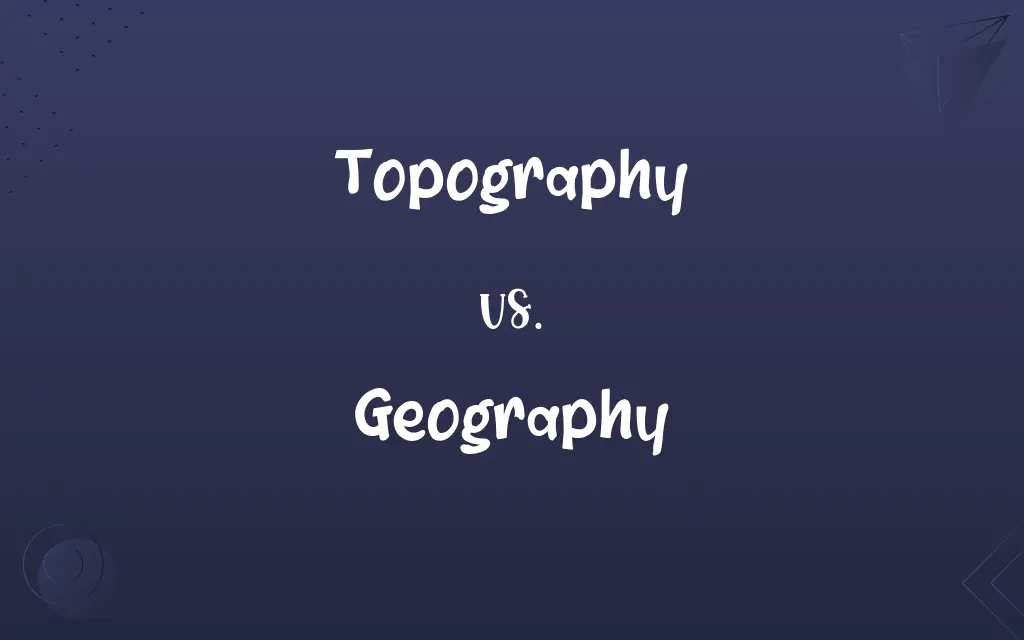 Topography vs. Geography