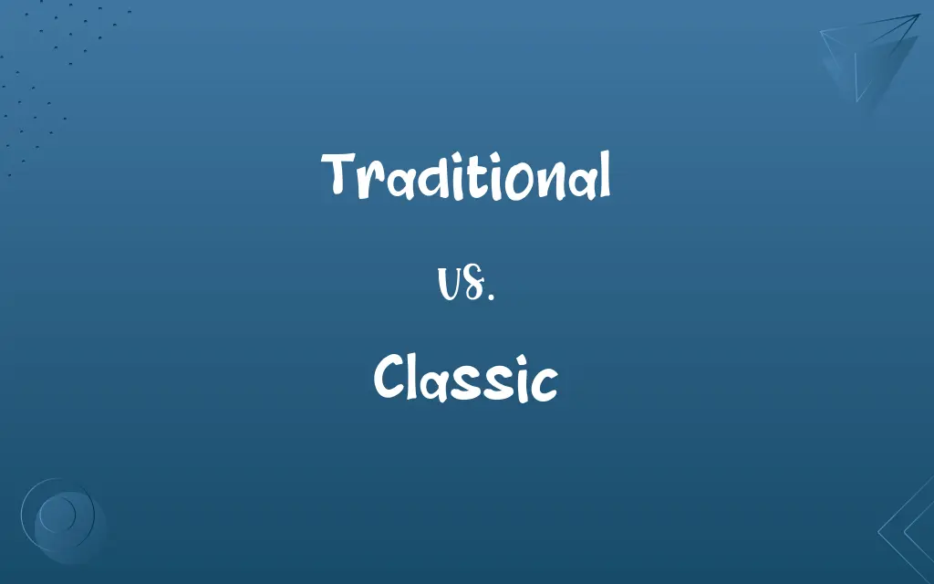 Traditional vs. Classic