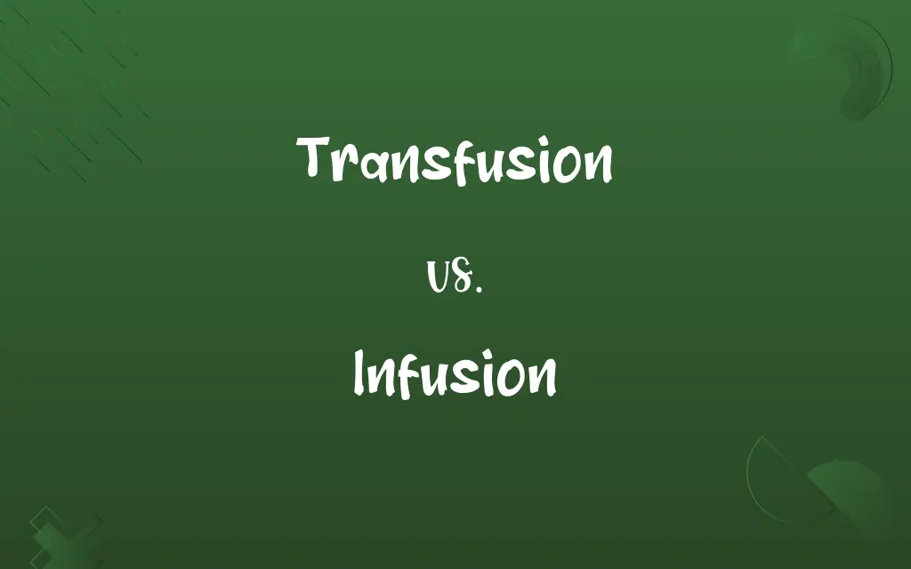 Transfusion vs. Infusion