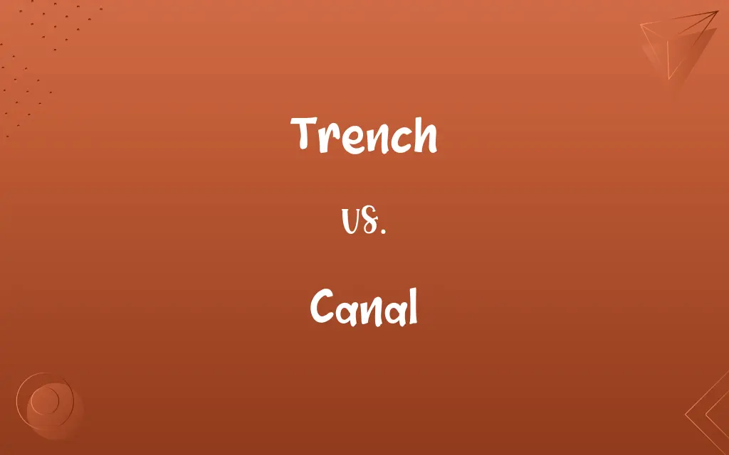 Trench vs. Canal