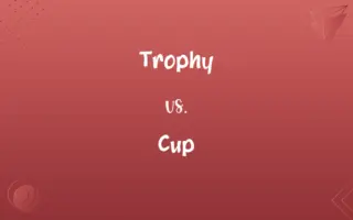 Trophy vs. Cup