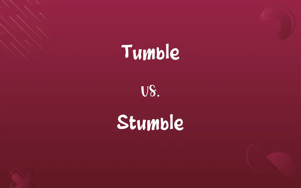 Tumble vs. Stumble
