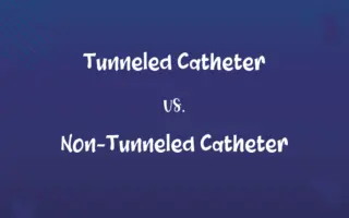 Tunneled Catheter vs. Non-Tunneled Catheter
