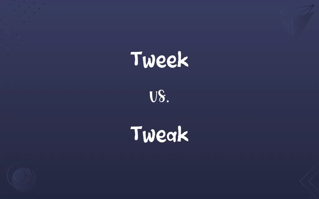 Tweek vs. Tweak