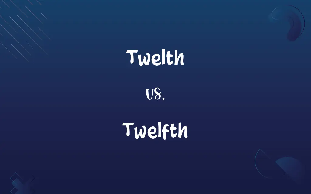 Twelth vs. Twelfth