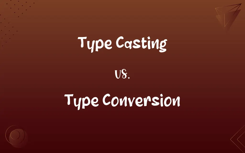 Type Casting vs. Type Conversion