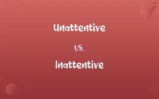 Unattentive vs. Inattentive