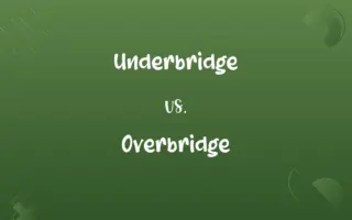 Underbridge vs. Overbridge