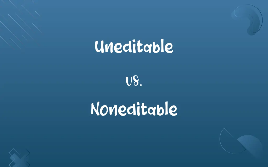 Uneditable vs. Noneditable