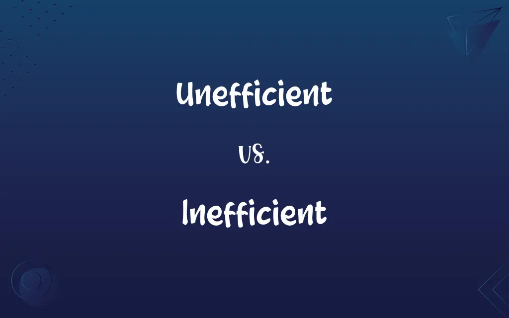 Unefficient vs. Inefficient