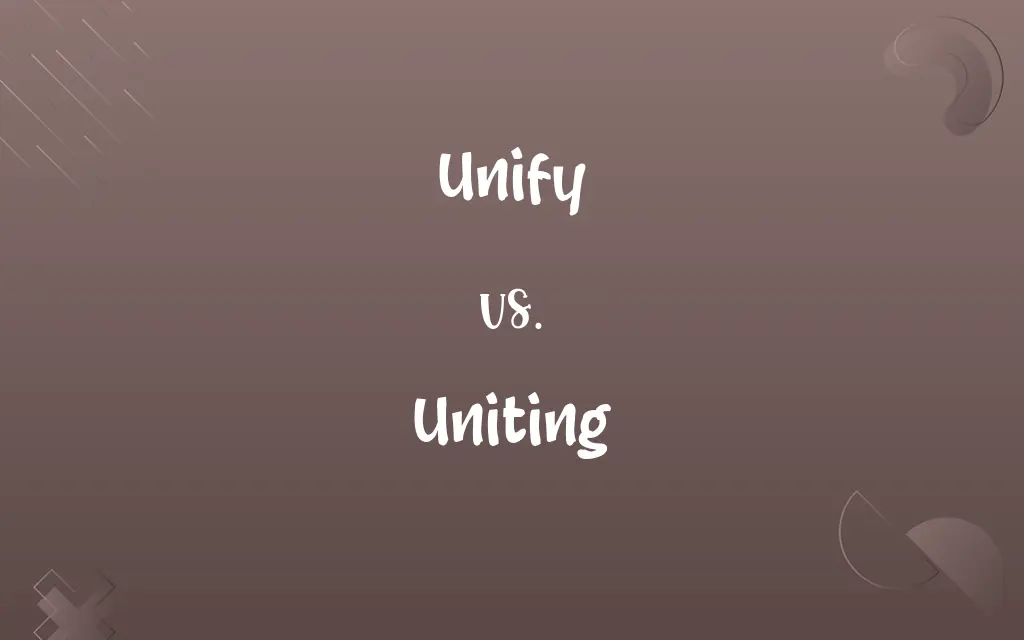 Unify vs. Uniting