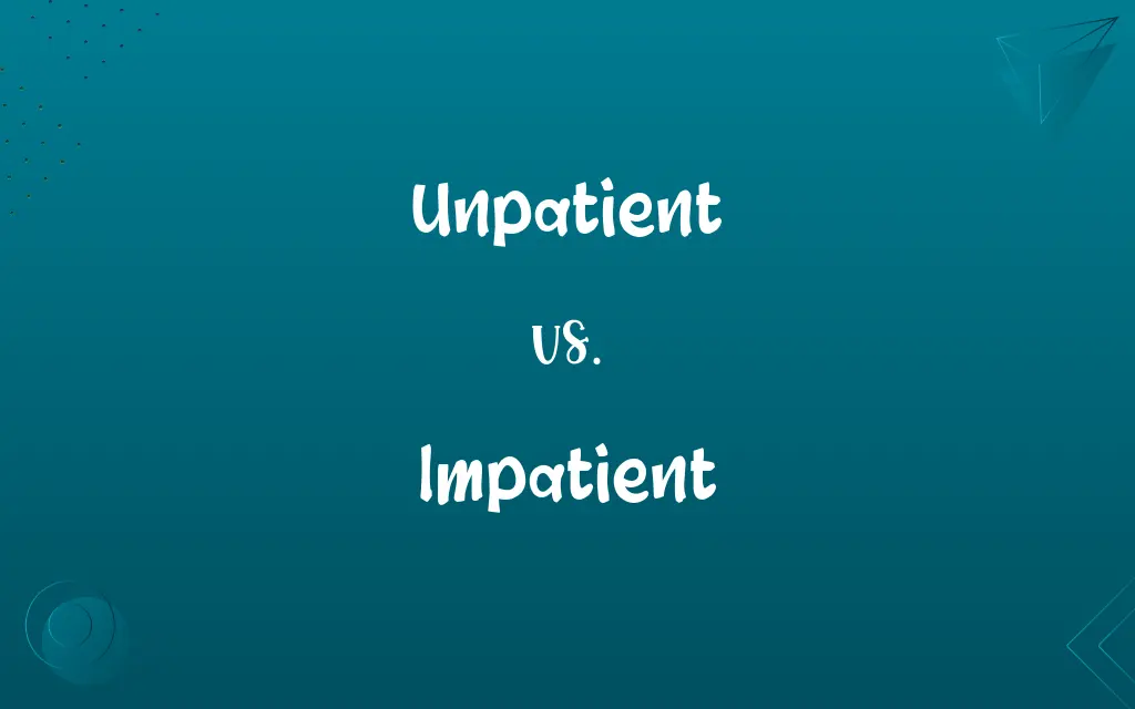 Unpatient vs. Impatient