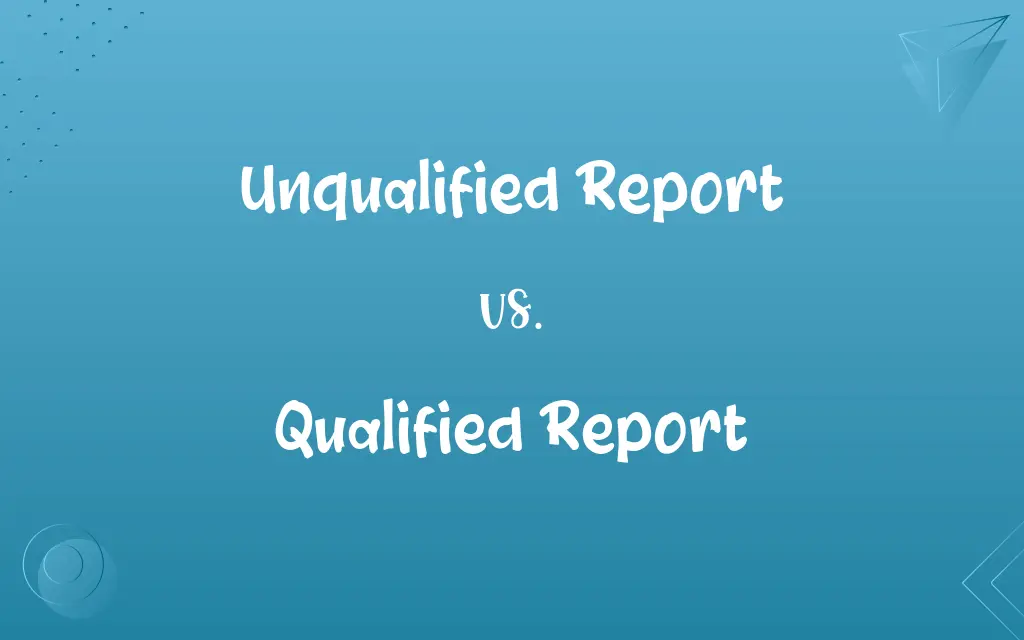 Unqualified Report vs. Qualified Report