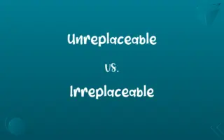 Unreplaceable vs. Irreplaceable