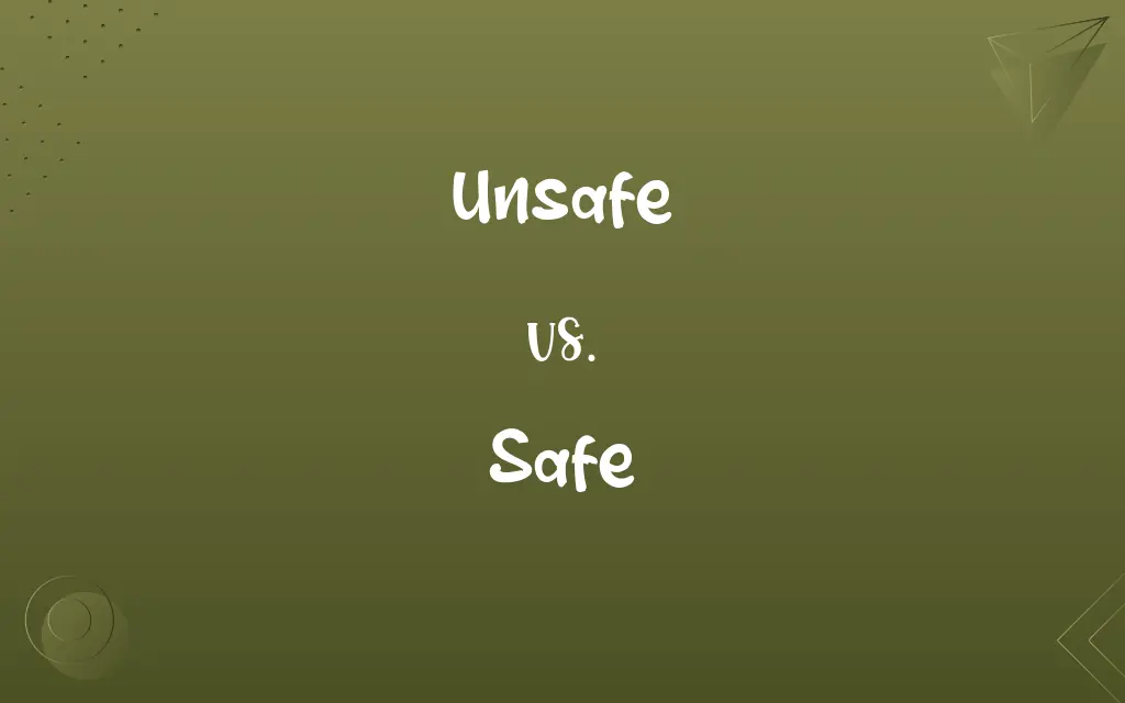 Unsafe vs. Safe