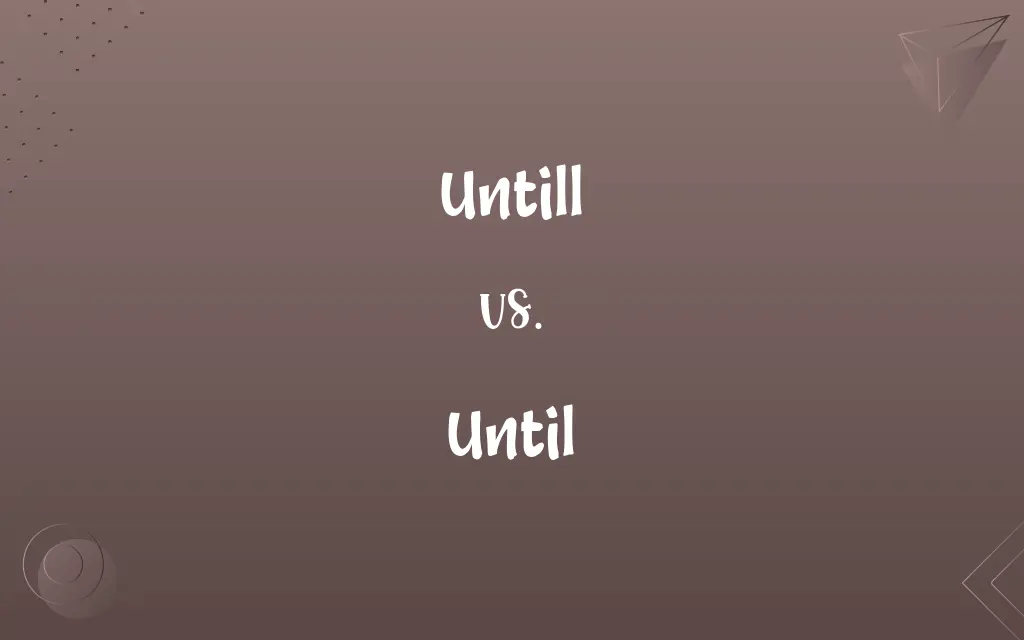 Untill vs. Until