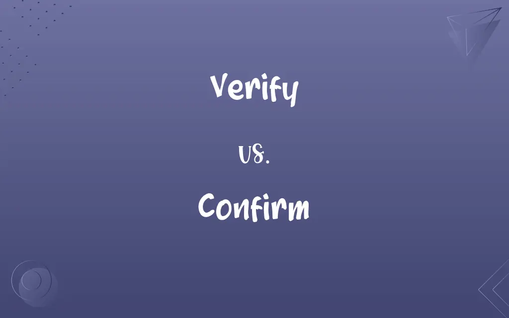 Verify vs. Confirm
