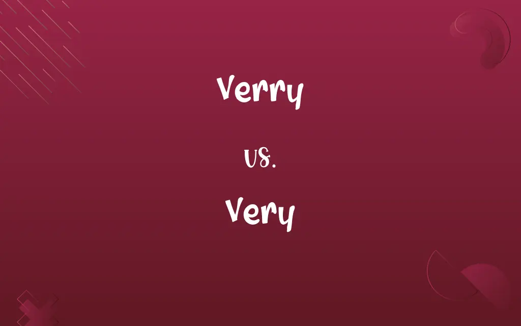 Verry vs. Very