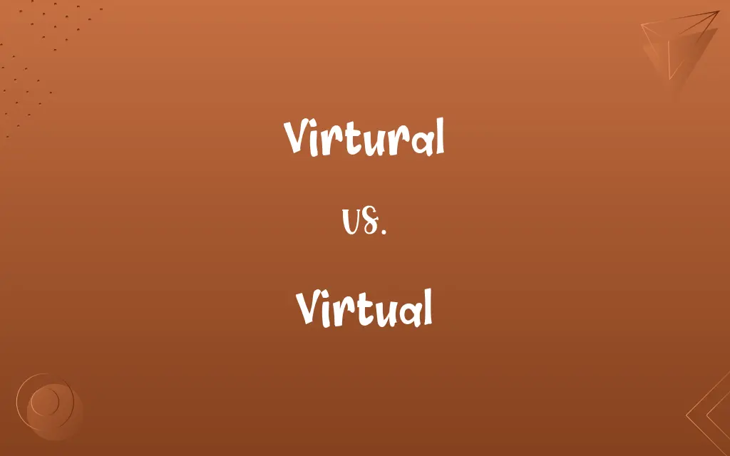 Virtural vs. Virtual
