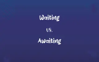Waiting vs. Awaiting