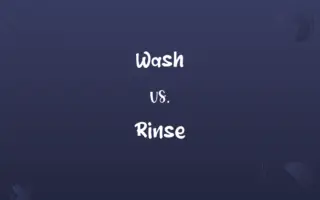 Wash vs. Rinse