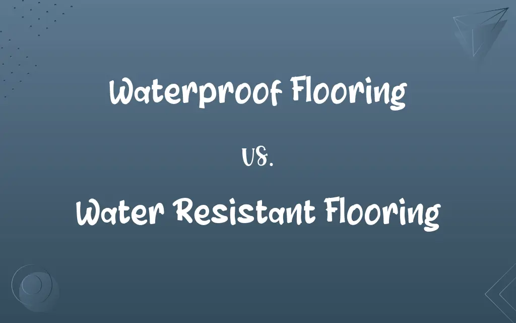 Waterproof Flooring vs. Water Resistant Flooring